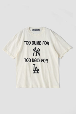 
                  
                    TOO DUMB FOR NY TOO UGLY FOR LA SS Tee / CONNIE COSTAS x FIFTH
                  
                